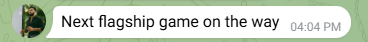 Next flagship game on the way